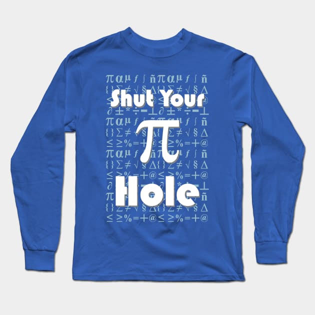 Shut Your Pi Hole - Blue Long Sleeve T-Shirt by Snowed In